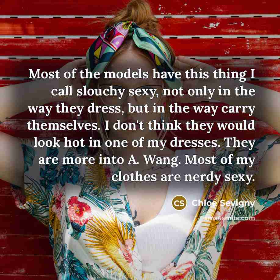 “Most of the models have this thing I call slouchy…” quote by Chloe Sevigny
