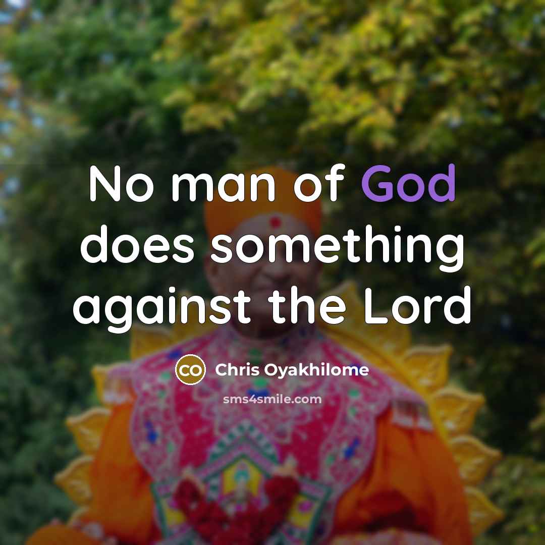 “No man of God does something against the Lord…” quote by Chris Oyakhilome