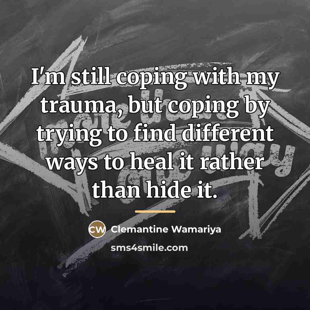 “I'm still coping with my trauma, but coping by trying…” quote by Clemantine Wamariya