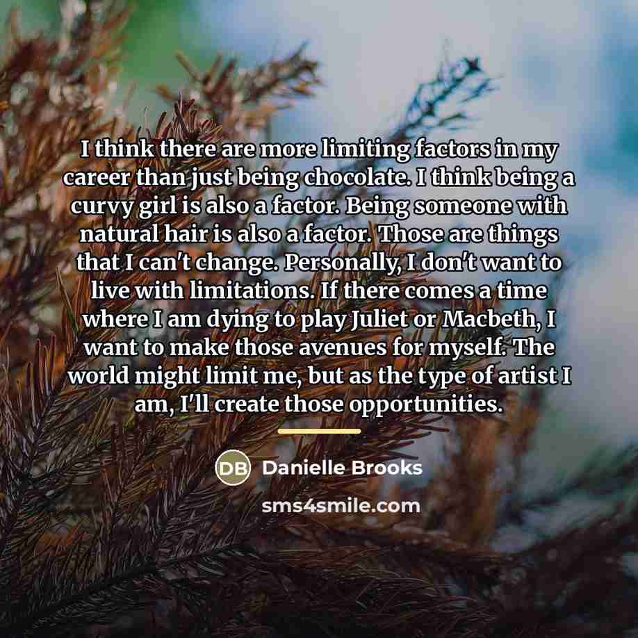 “I think there are more limiting factors in my career…” quote by Danielle Brooks