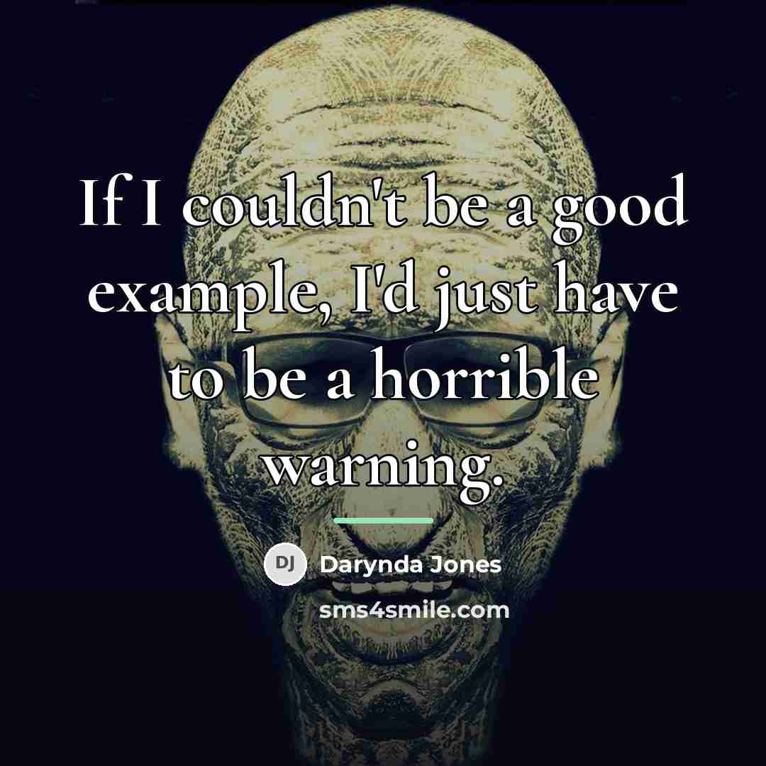 “If I couldn't be a good example, I'd just have…” quote by Darynda Jones