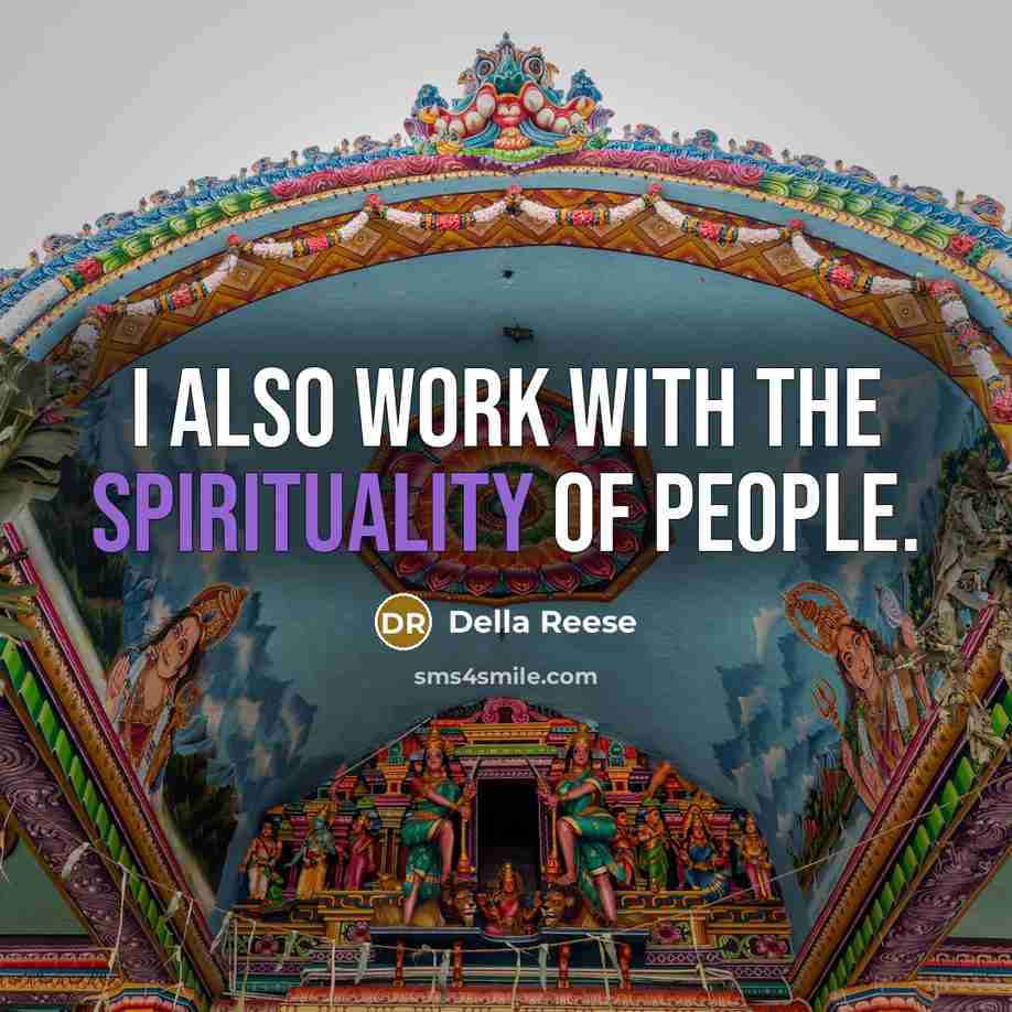“I also work with the spirituality of people.…” quote by Della Reese