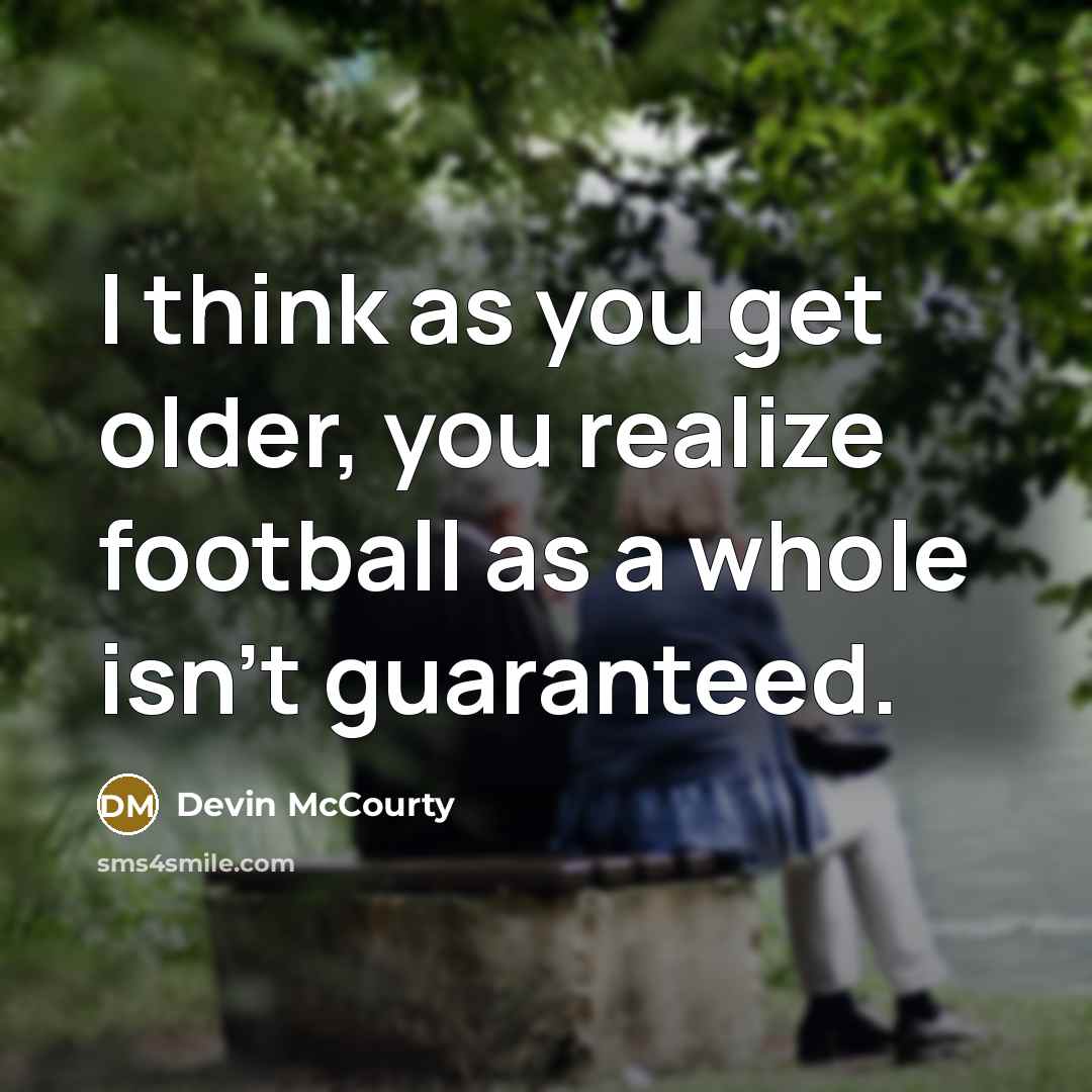 “I think as you get older, you realize football as…” quote by Devin McCourty