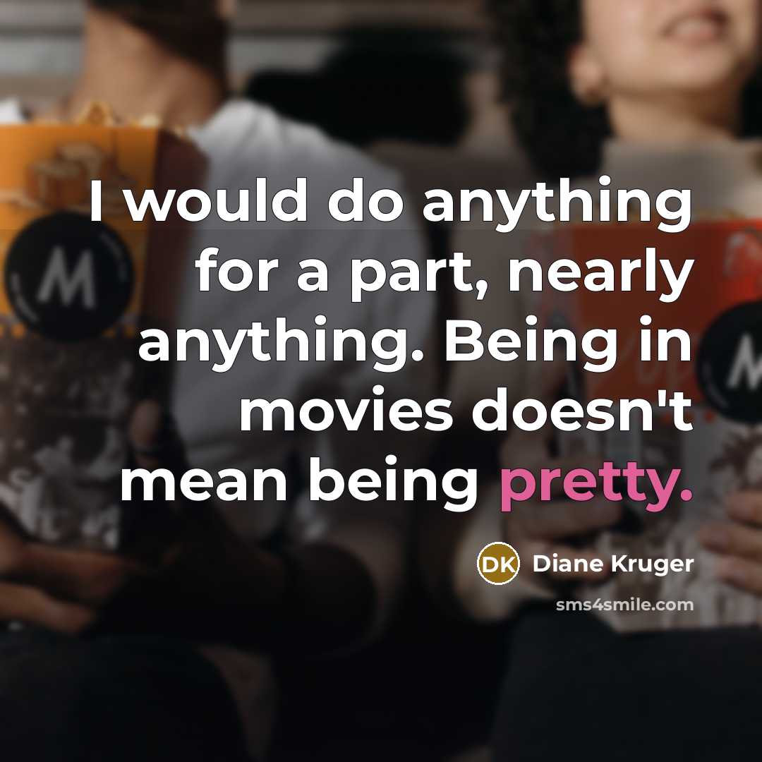 “I would do anything for a part, nearly anything. Being…” quote by Diane Kruger