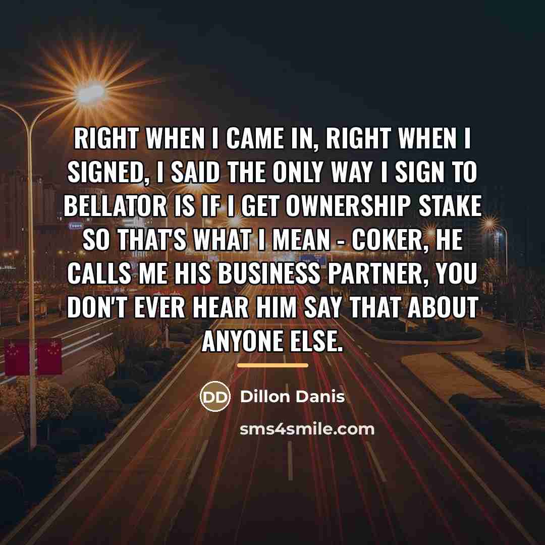 “Right when I came in, right when I signed, I…” quote by Dillon Danis