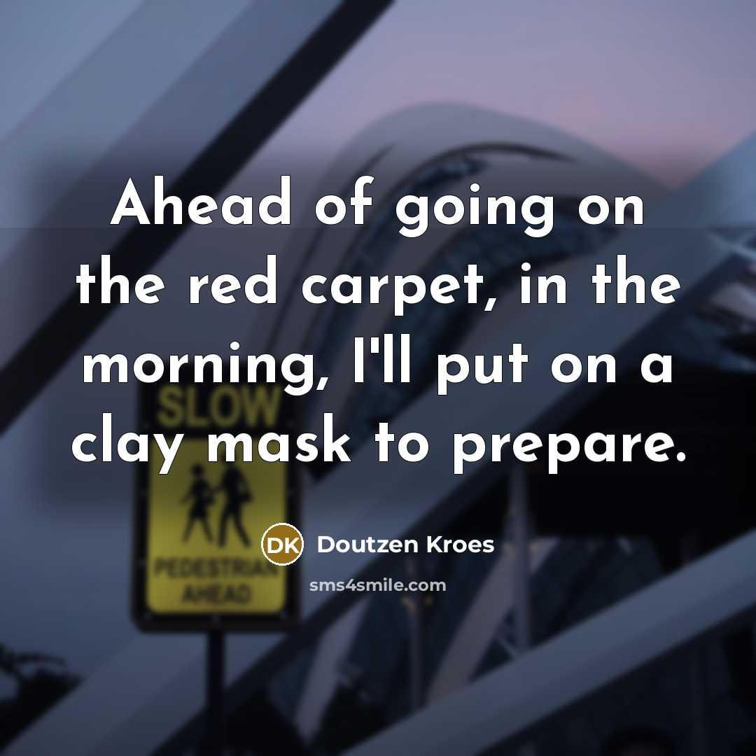 “Ahead of going on the red carpet, in the morning,…” quote by Doutzen Kroes