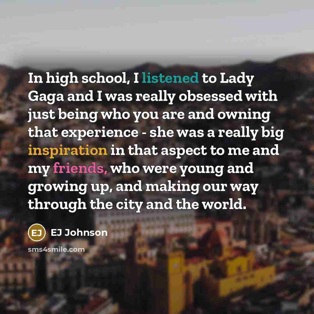 “In high school, I listened to Lady Gaga and I…” quote by EJ Johnson