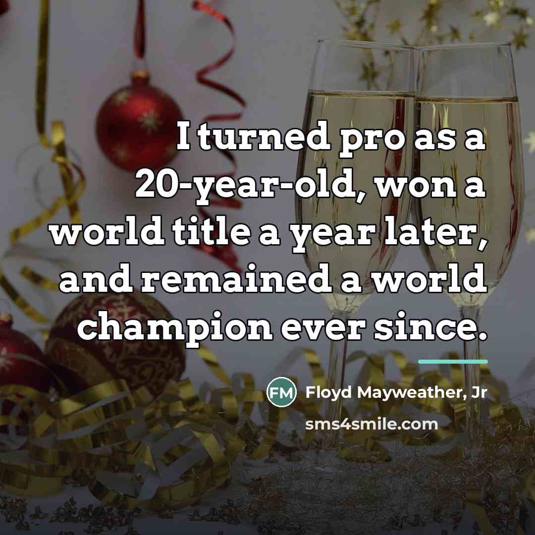 “I turned pro as a 20-year-old, won a world title…” quote by Floyd Mayweather, Jr