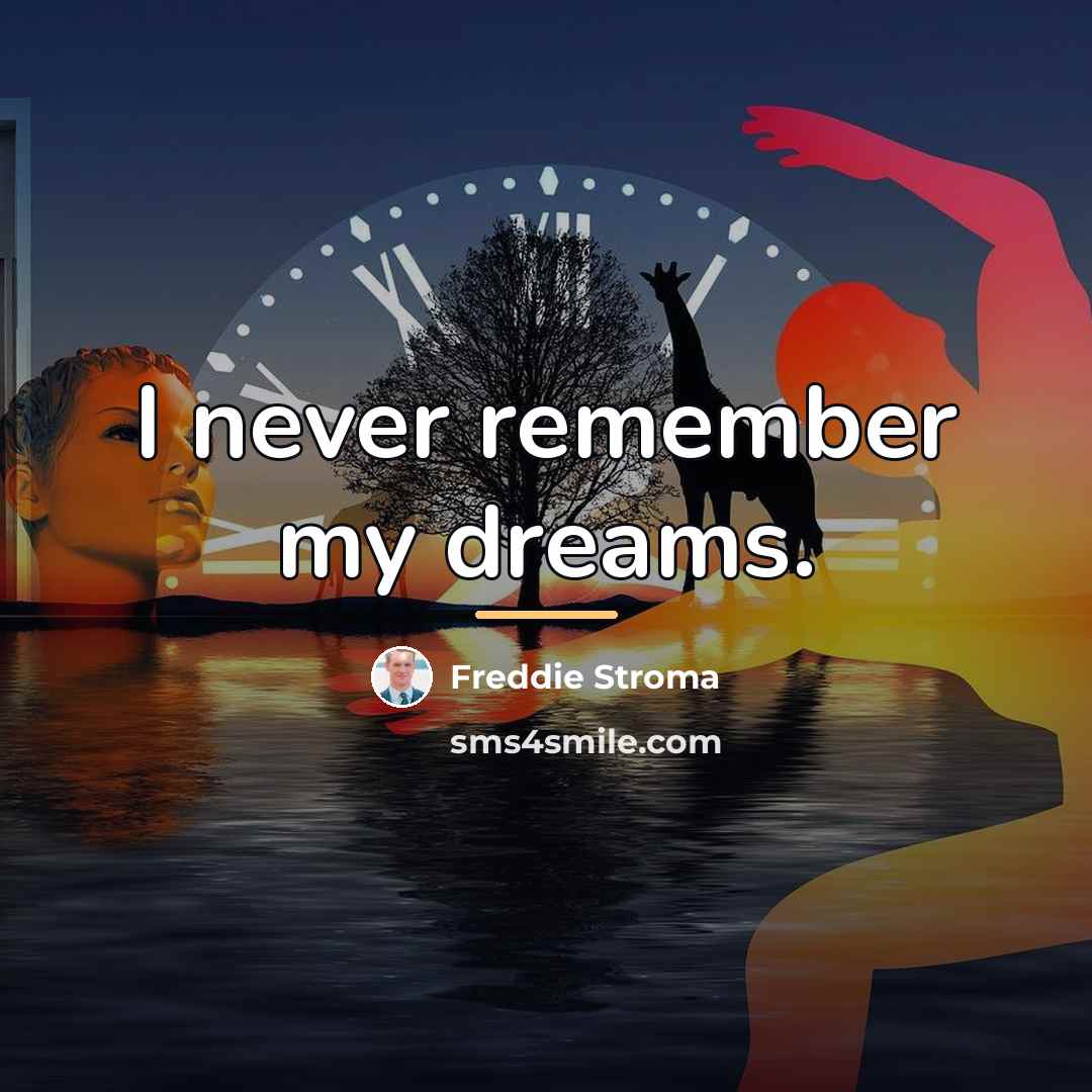 “I never remember my dreams.…” quote by Freddie Stroma