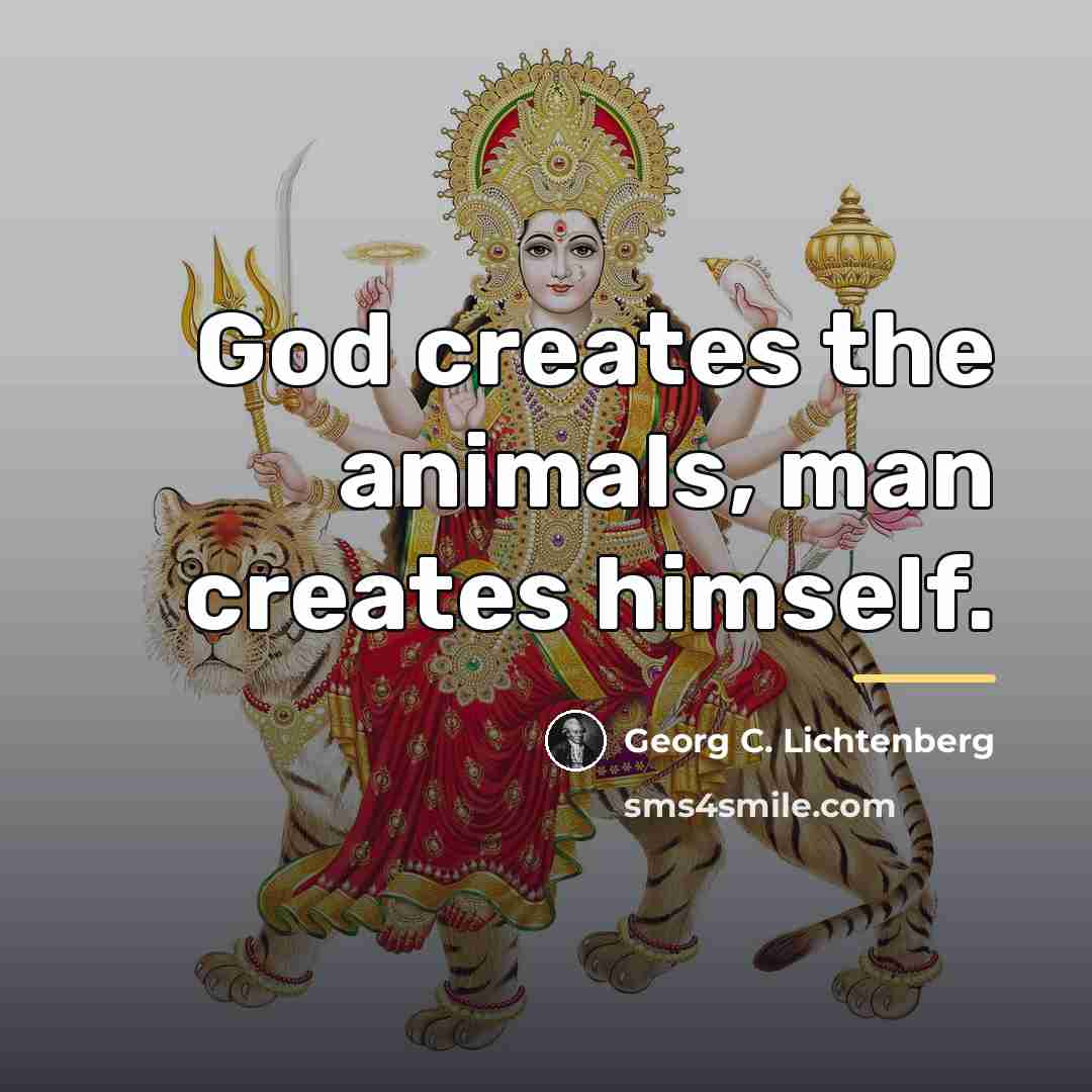 “God creates the animals, man creates himself.…” quote by Georg C. Lichtenberg