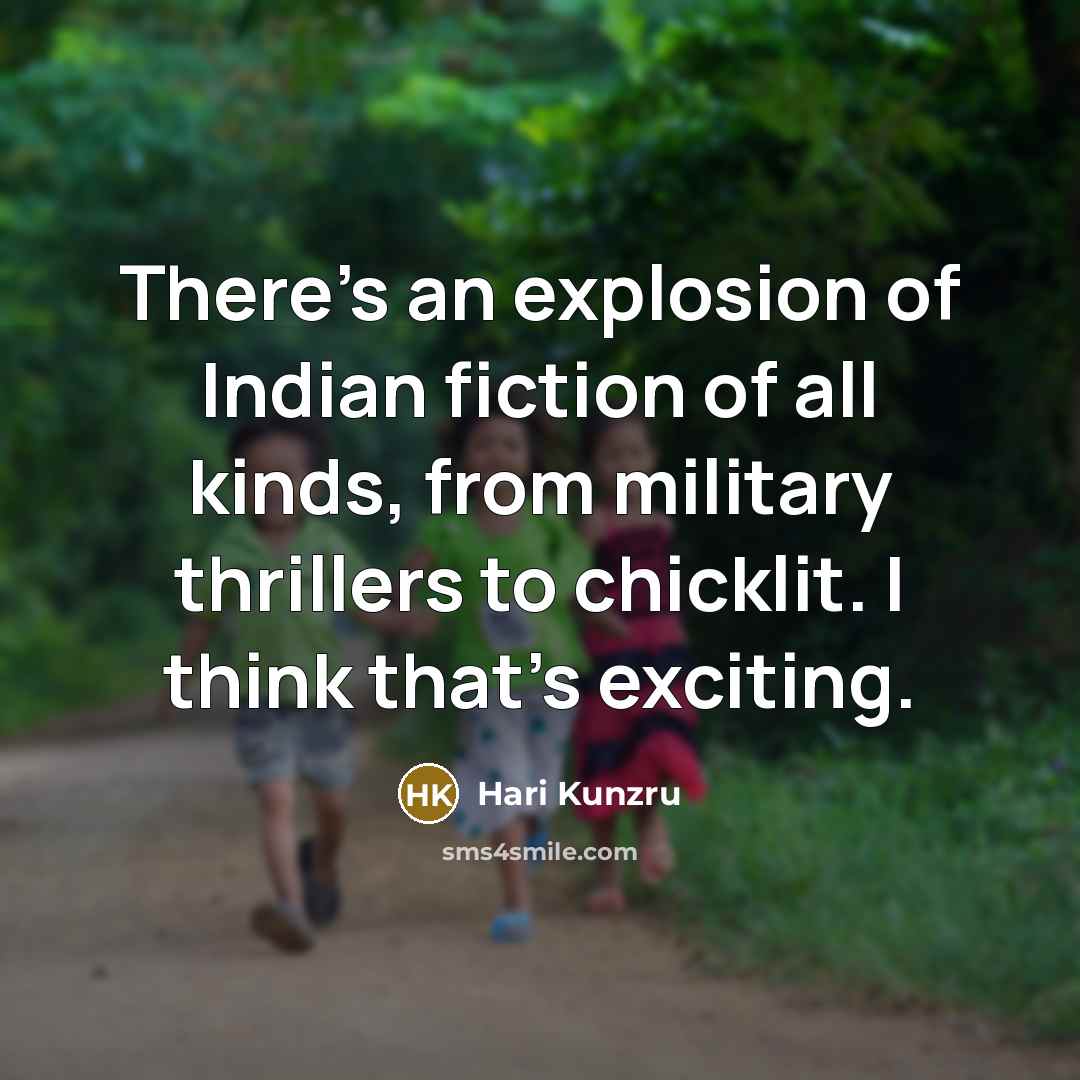 “There's an explosion of Indian fiction of all kinds, from…” quote by Hari Kunzru