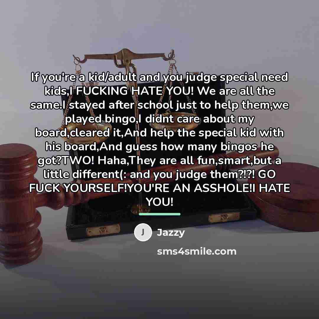 “If you're a kid/adult and you judge special need kids,I…” quote by Jazzy
