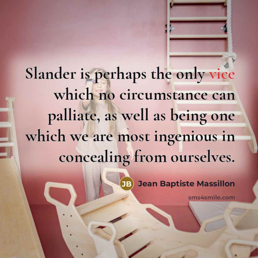 “Slander is perhaps the only vice which no circumstance can…” quote by Jean Baptiste Massillon