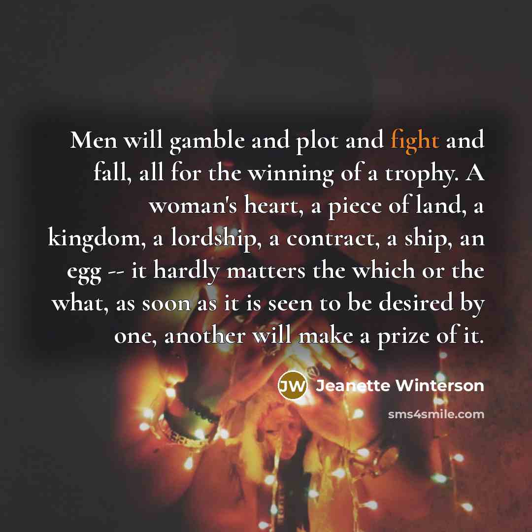 “Men will gamble and plot and fight and fall, all…” quote by Jeanette Winterson
