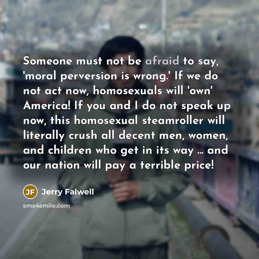 “Someone must not be afraid to say, 'moral perversion is…” quote by Jerry Falwell