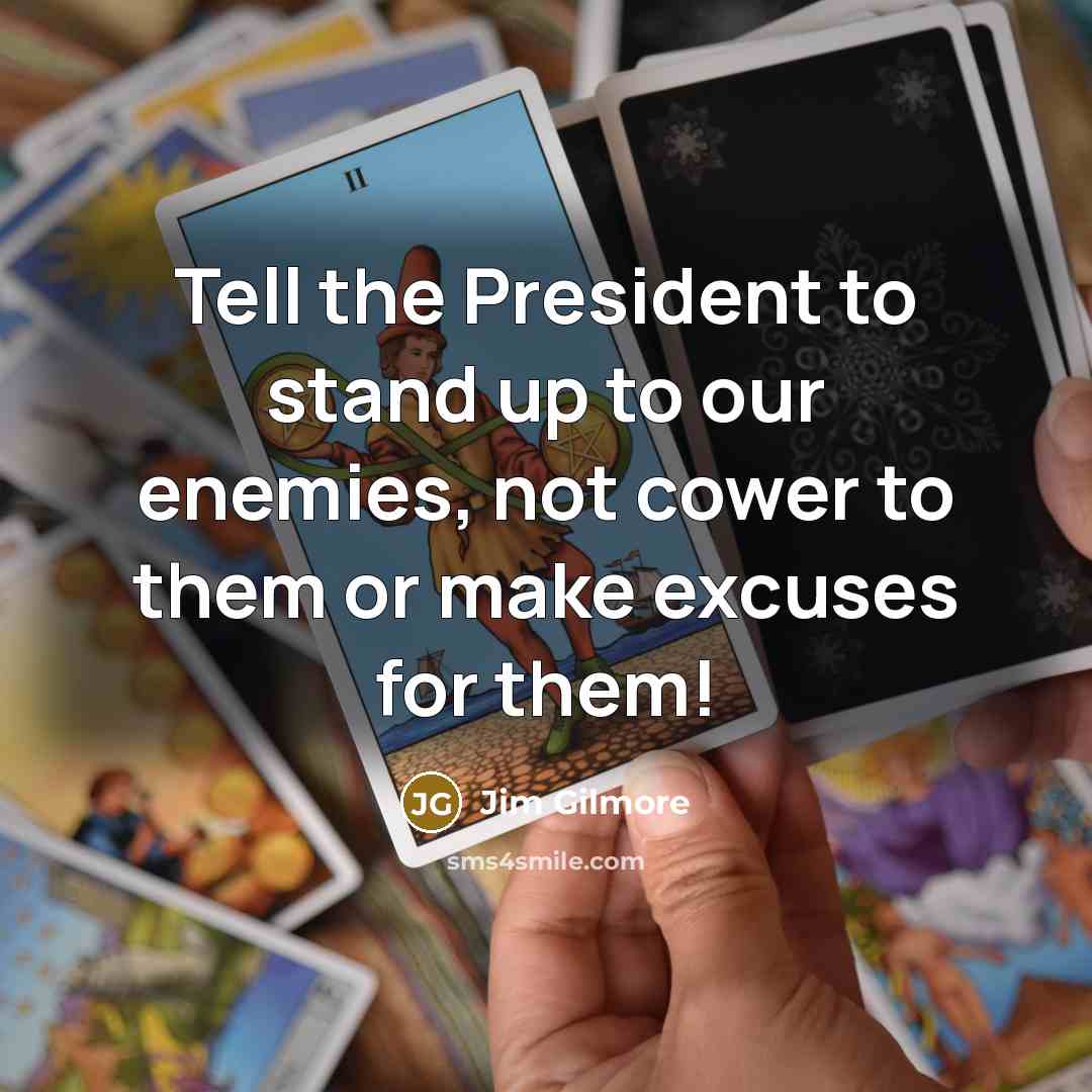 “Tell the President to stand up to our enemies, not…” quote by Jim Gilmore