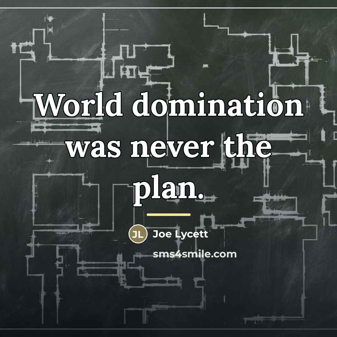“World domination was never the plan.…” quote by Joe Lycett