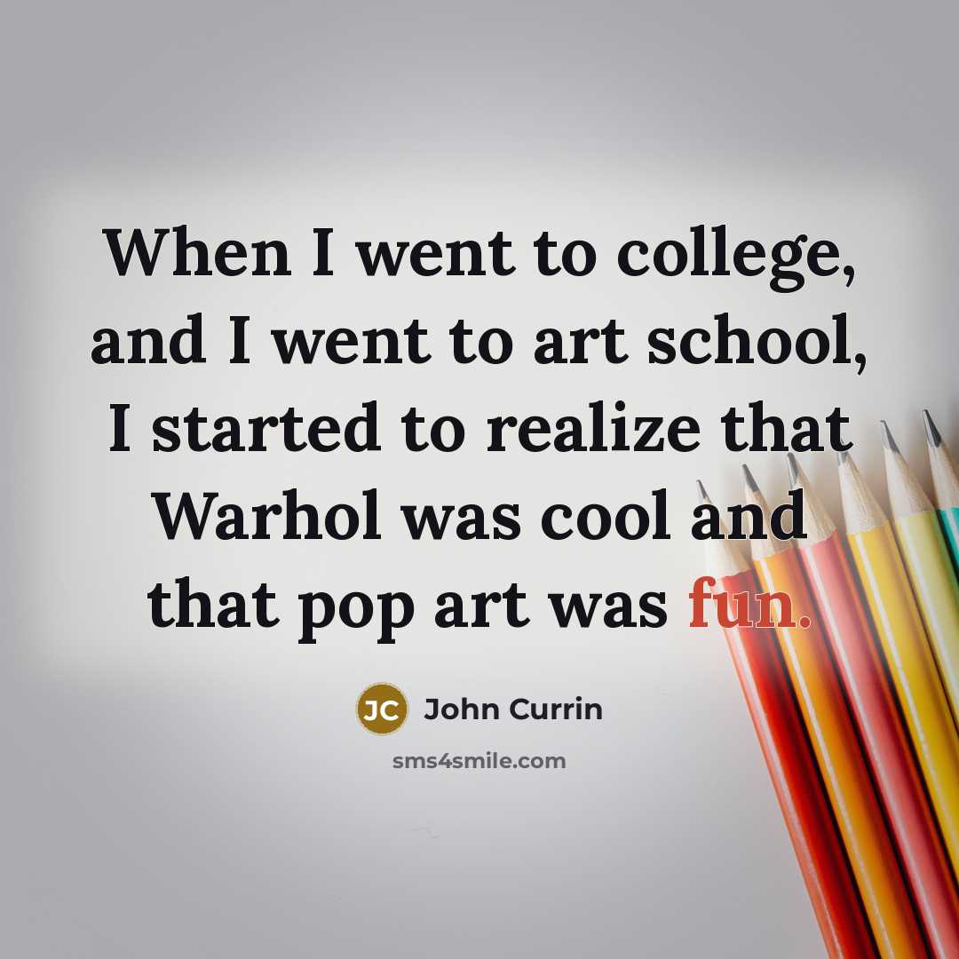 “When I went to college, and I went to art…” quote by John Currin