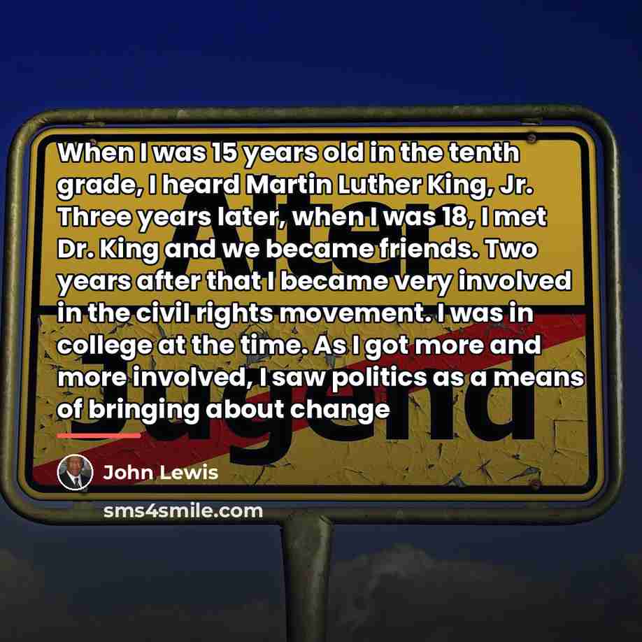 “When I was 15 years old in the tenth grade,…” quote by John Lewis