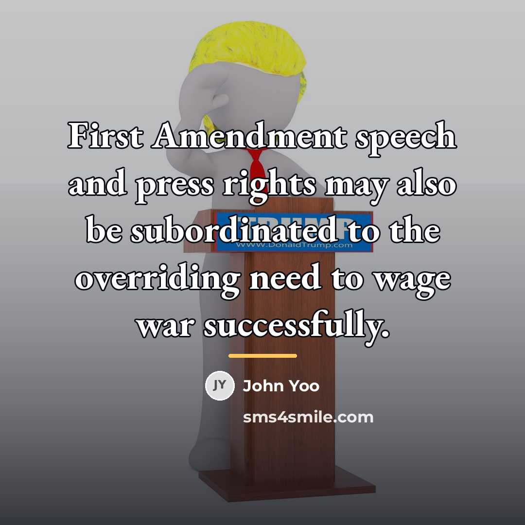 “First Amendment speech and press rights may also be subordinated…” quote by John Yoo