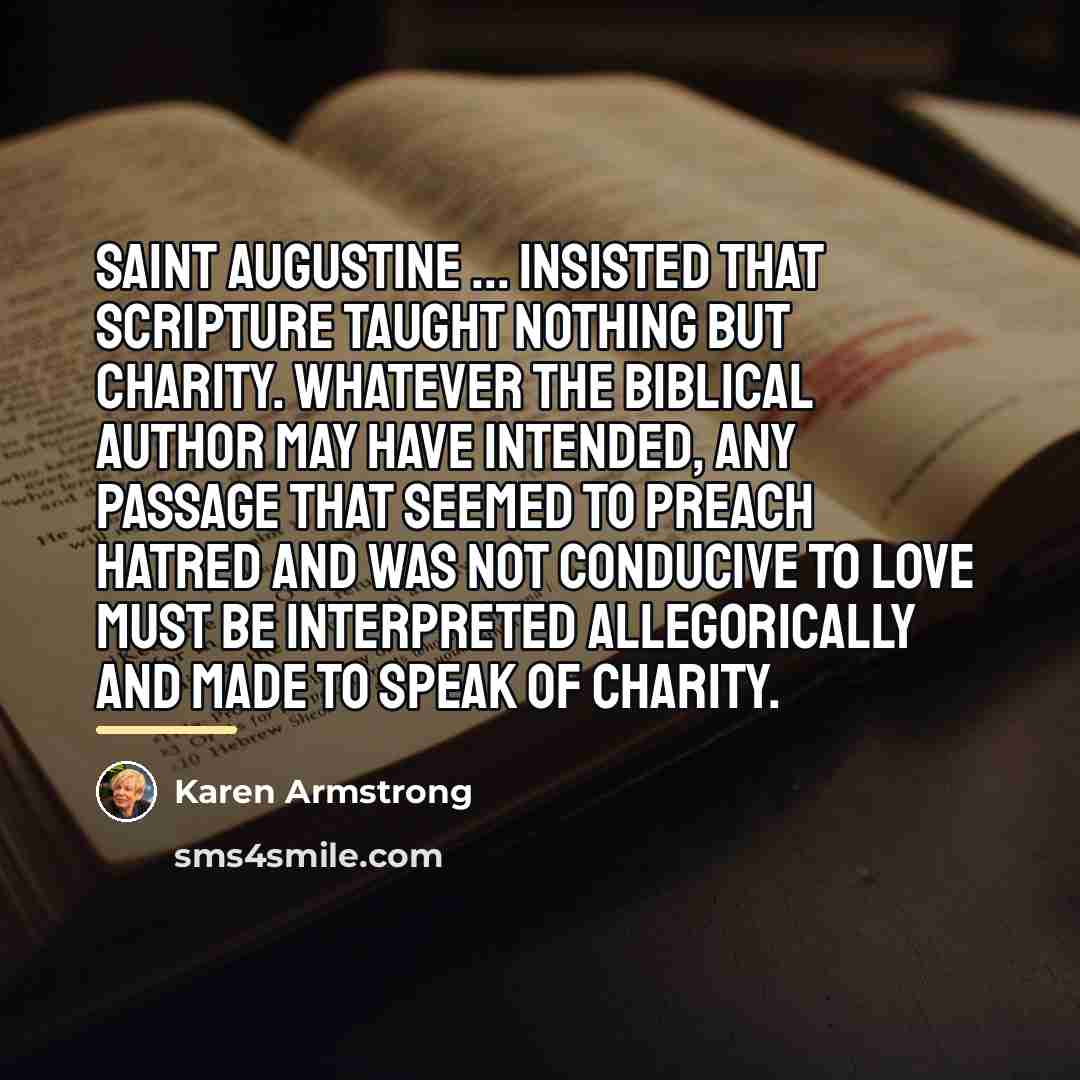 “Saint Augustine ... insisted that scripture taught nothing but charity.…” quote by Karen Armstrong