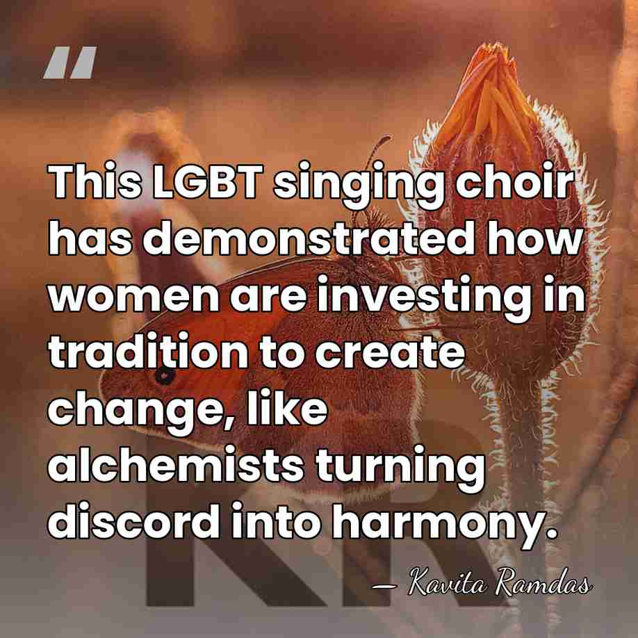 This LGBT singing choir has demonstrated how women are investing in tradition&hellip; - Kavita Ramdas