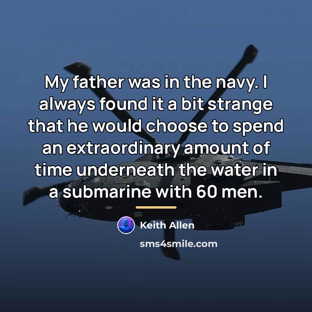 “My father was in the navy. I always found it…” quote by Keith Allen