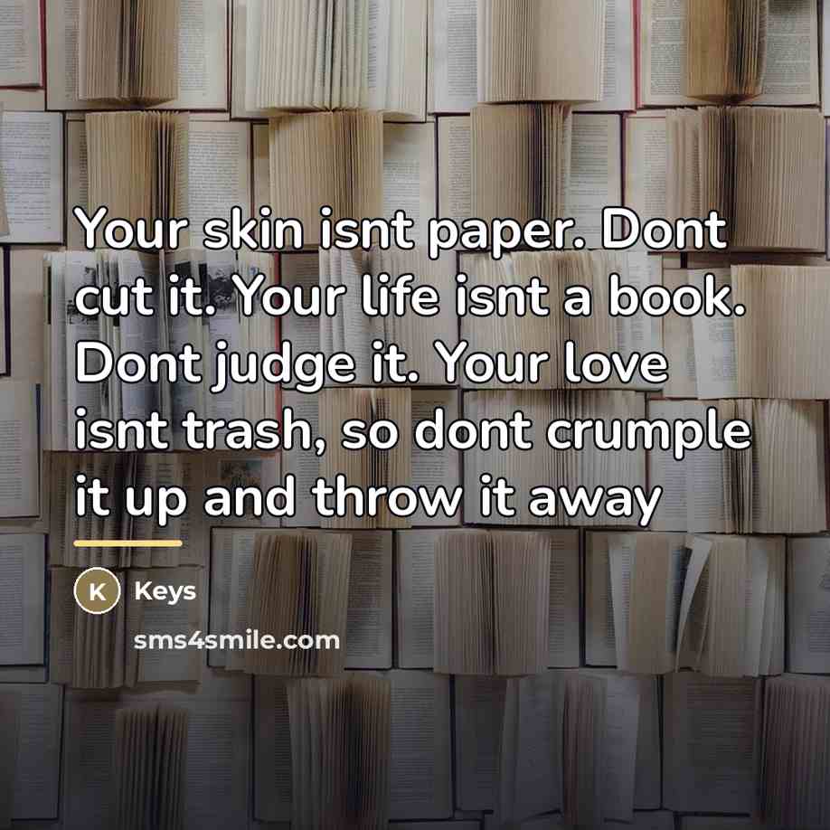“Your skin isnt paper. Dont cut it. Your life isnt…” quote by Keys