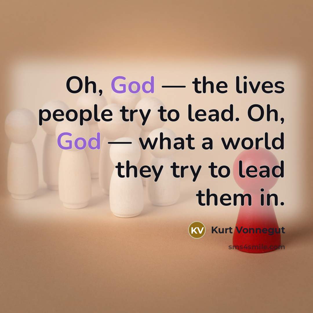 “Oh, God — the lives people try to lead. Oh,…” quote by Kurt Vonnegut