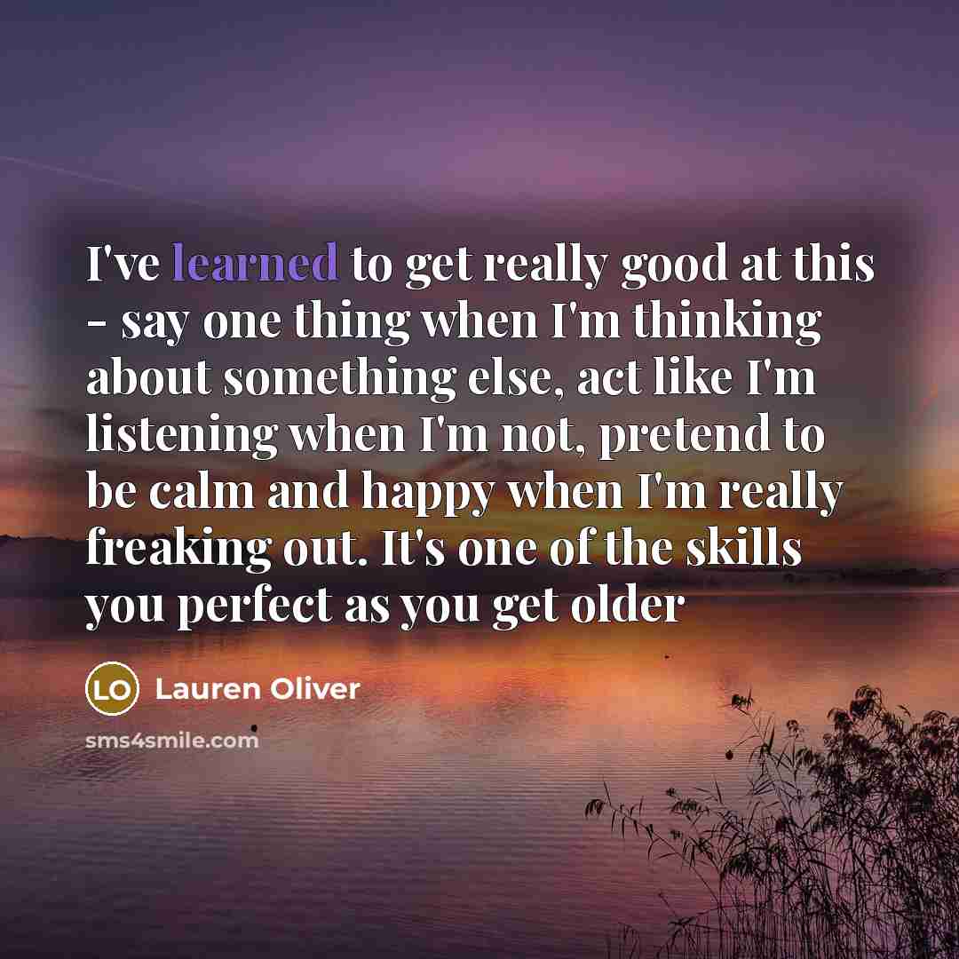 “I've learned to get really good at this - say…” quote by Lauren Oliver