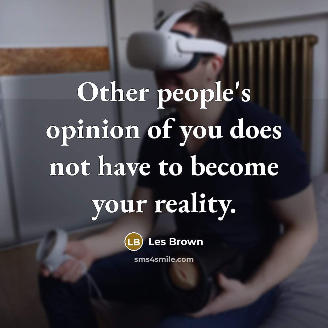 “Other people's opinion of you does not have to become…” quote by Les Brown