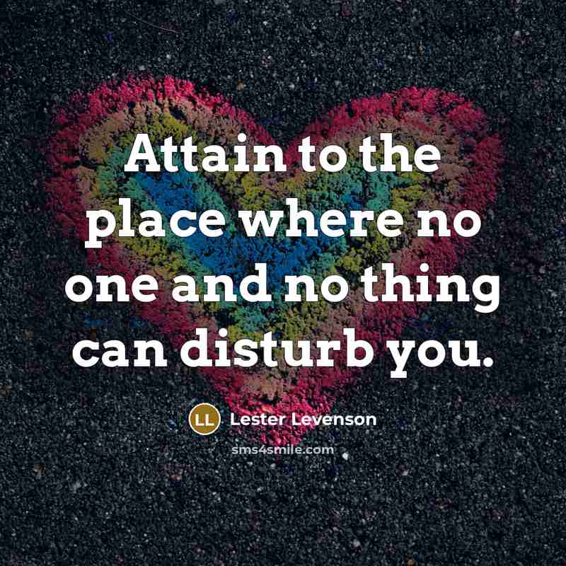“Attain to the place where no one and no thing…” quote by Lester Levenson