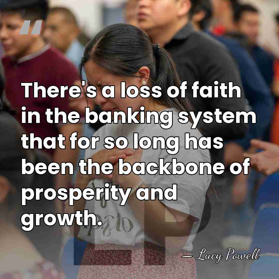 There's a loss of faith in the banking system that for so&hellip; - Lucy Powell