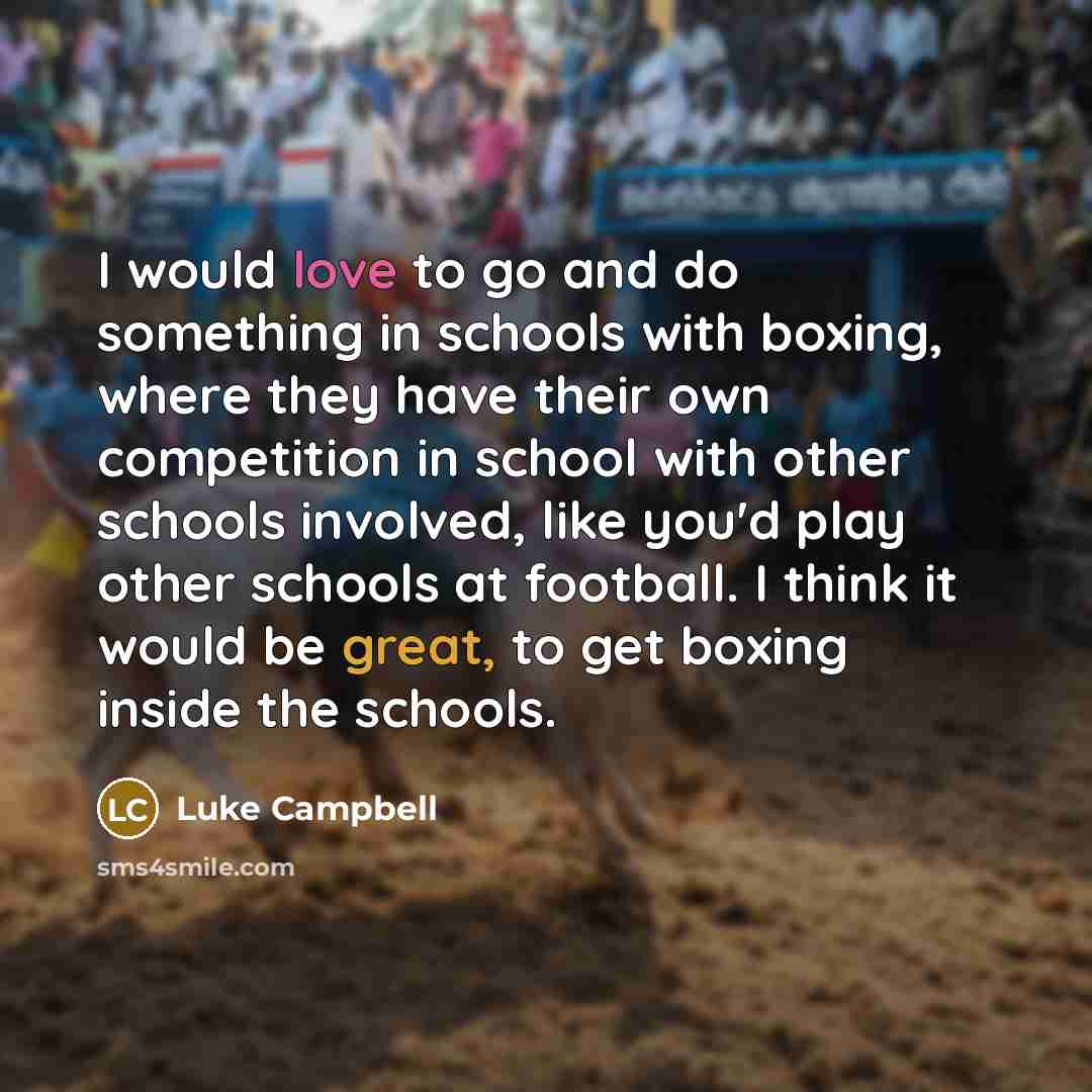“I would love to go and do something in schools…” quote by Luke Campbell