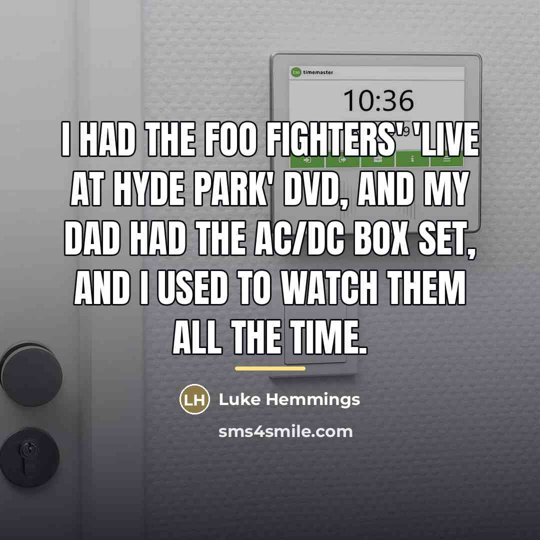 “I had the Foo Fighters' 'Live at Hyde Park' DVD,…” quote by Luke Hemmings