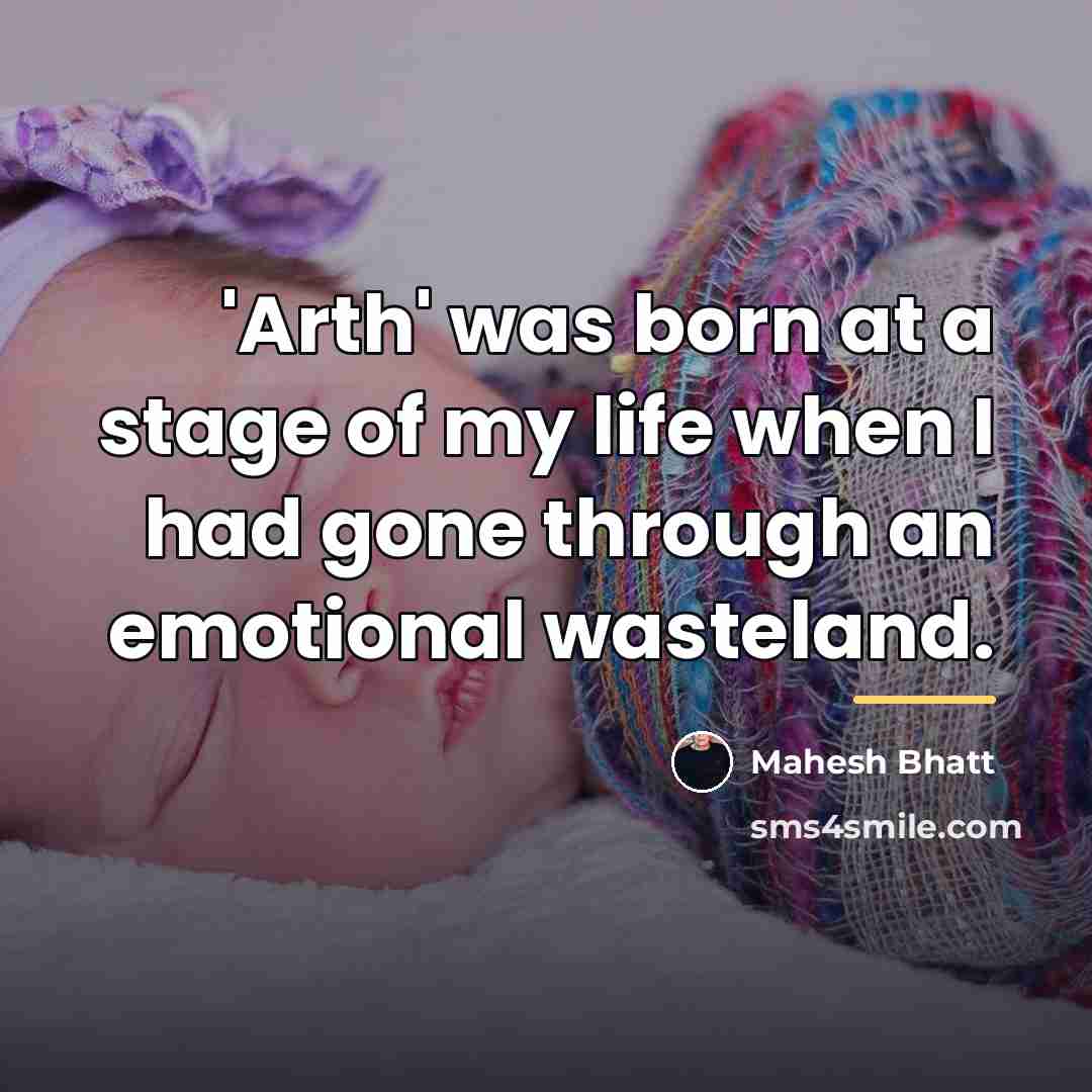 “'Arth' was born at a stage of my life when…” quote by Mahesh Bhatt
