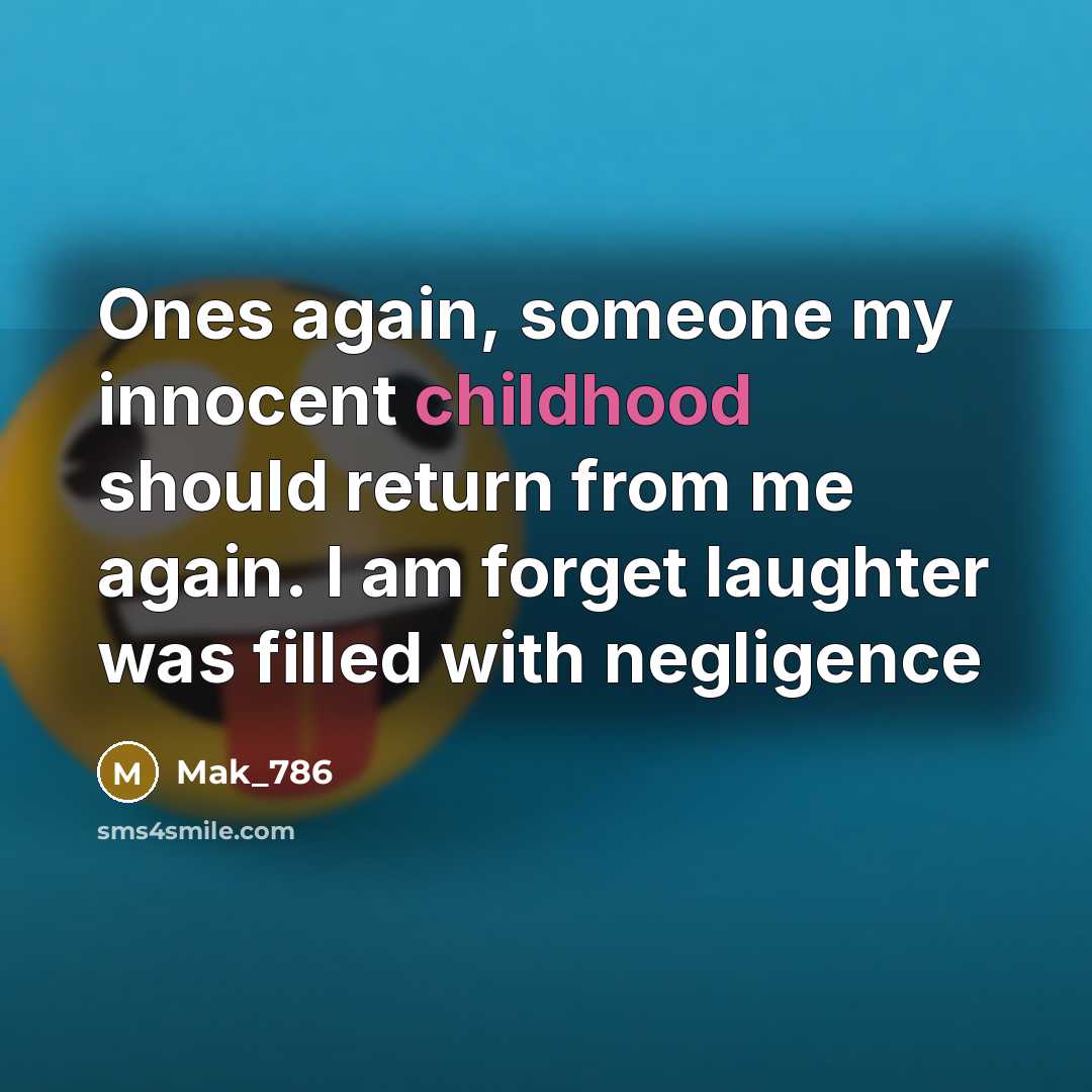 “Ones again, someone my innocent childhood should return from me…” quote by Mak_786