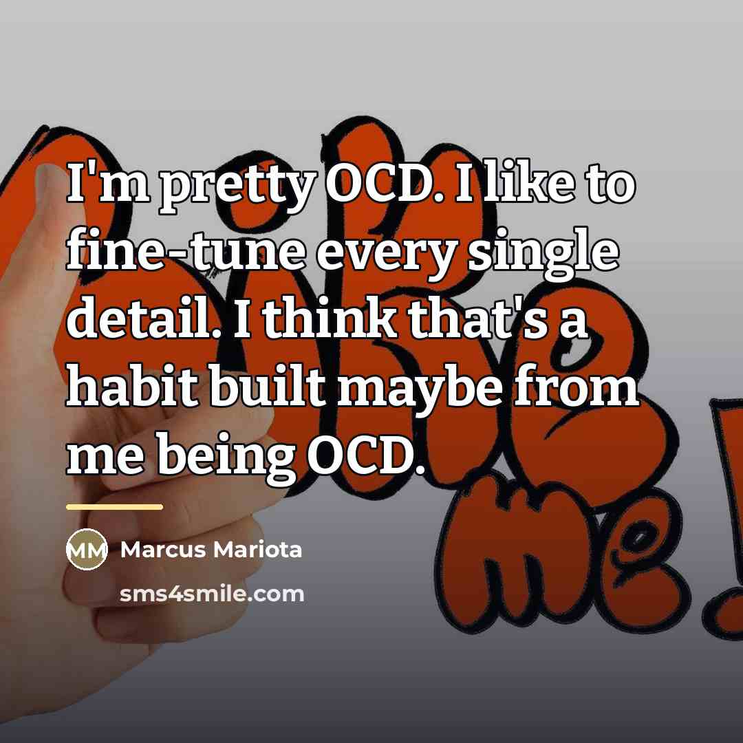 “I'm pretty OCD. I like to fine-tune every single detail.…” quote by Marcus Mariota
