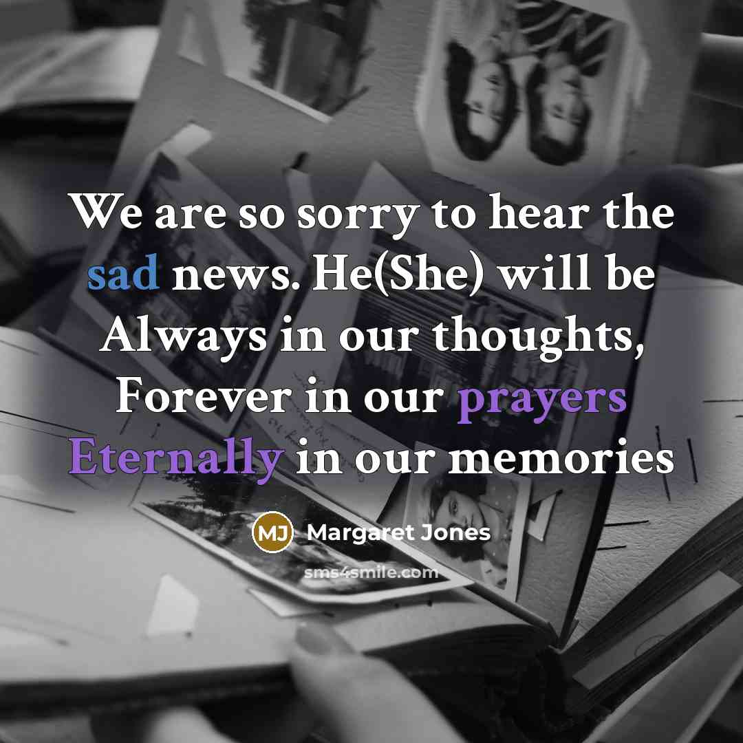 “We are so sorry to hear the sad news. He(She)…” quote by Margaret Jones