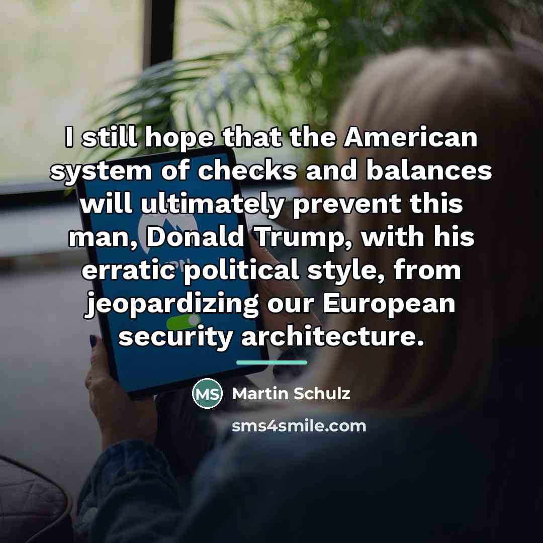 “I still hope that the American system of checks and…” quote by Martin Schulz