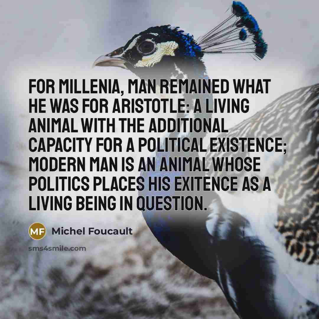 “For millenia, man remained what he was for Aristotle: a…” quote by Michel Foucault