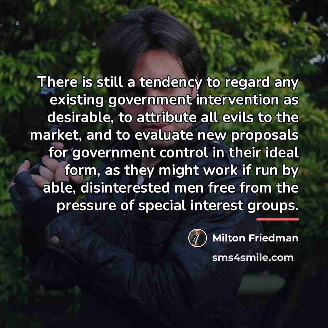 “There is still a tendency to regard any existing government…” quote by Milton Friedman