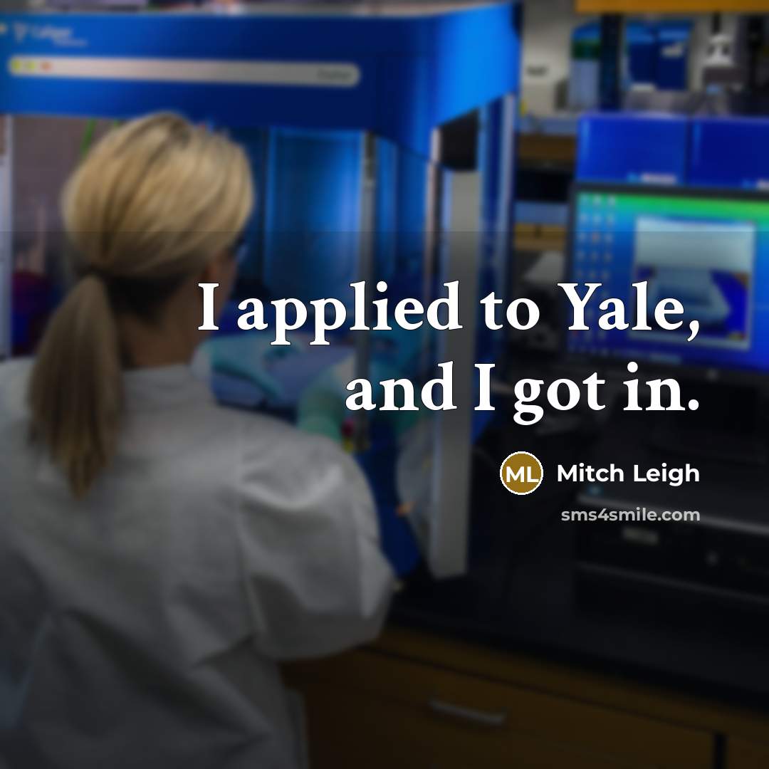 “I applied to Yale, and I got in.…” quote by Mitch Leigh