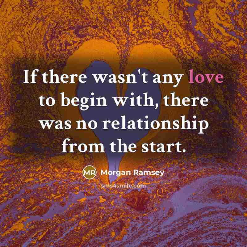 “If there wasn't any love to begin with, there was…” quote by Morgan Ramsey