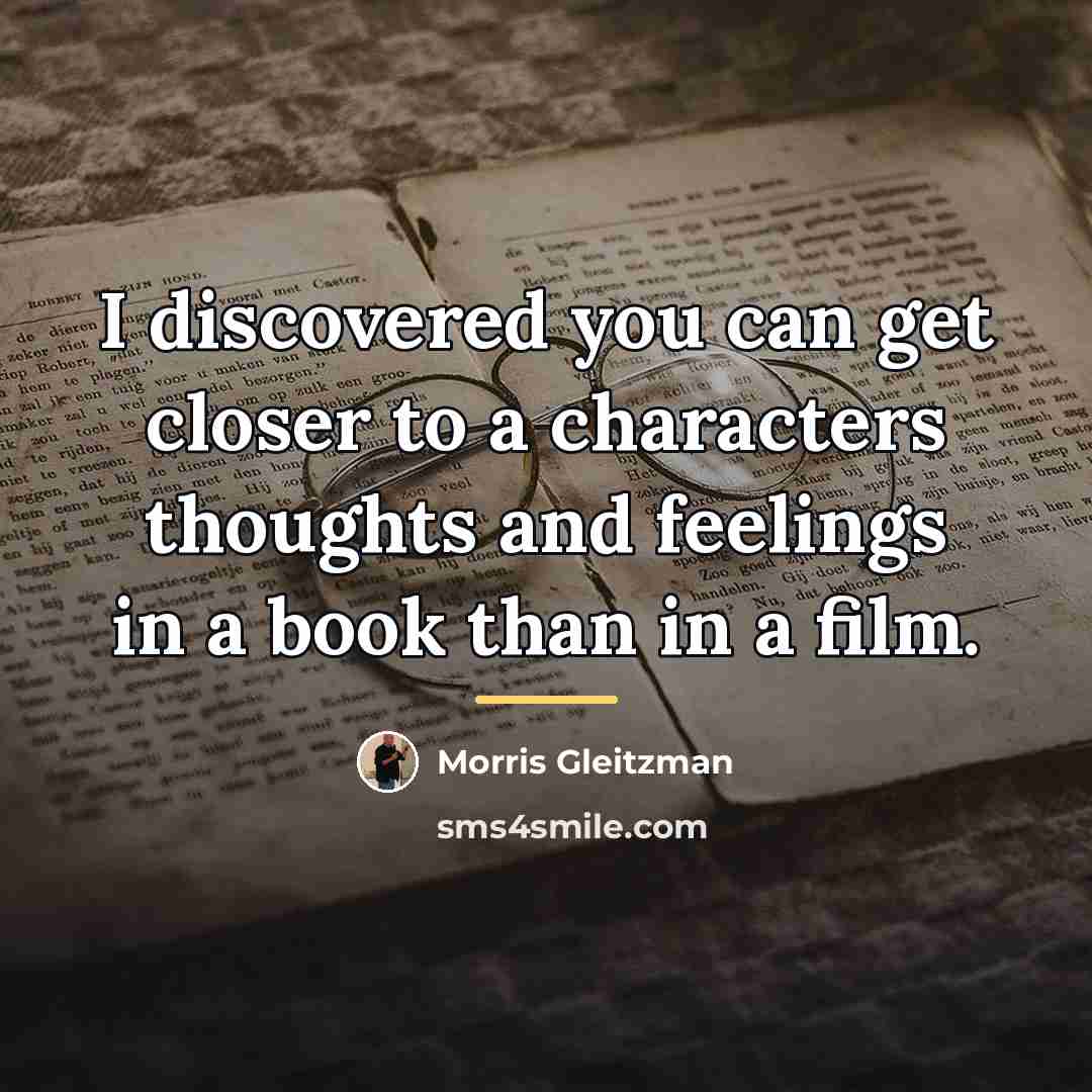 “I discovered you can get closer to a characters thoughts…” quote by Morris Gleitzman