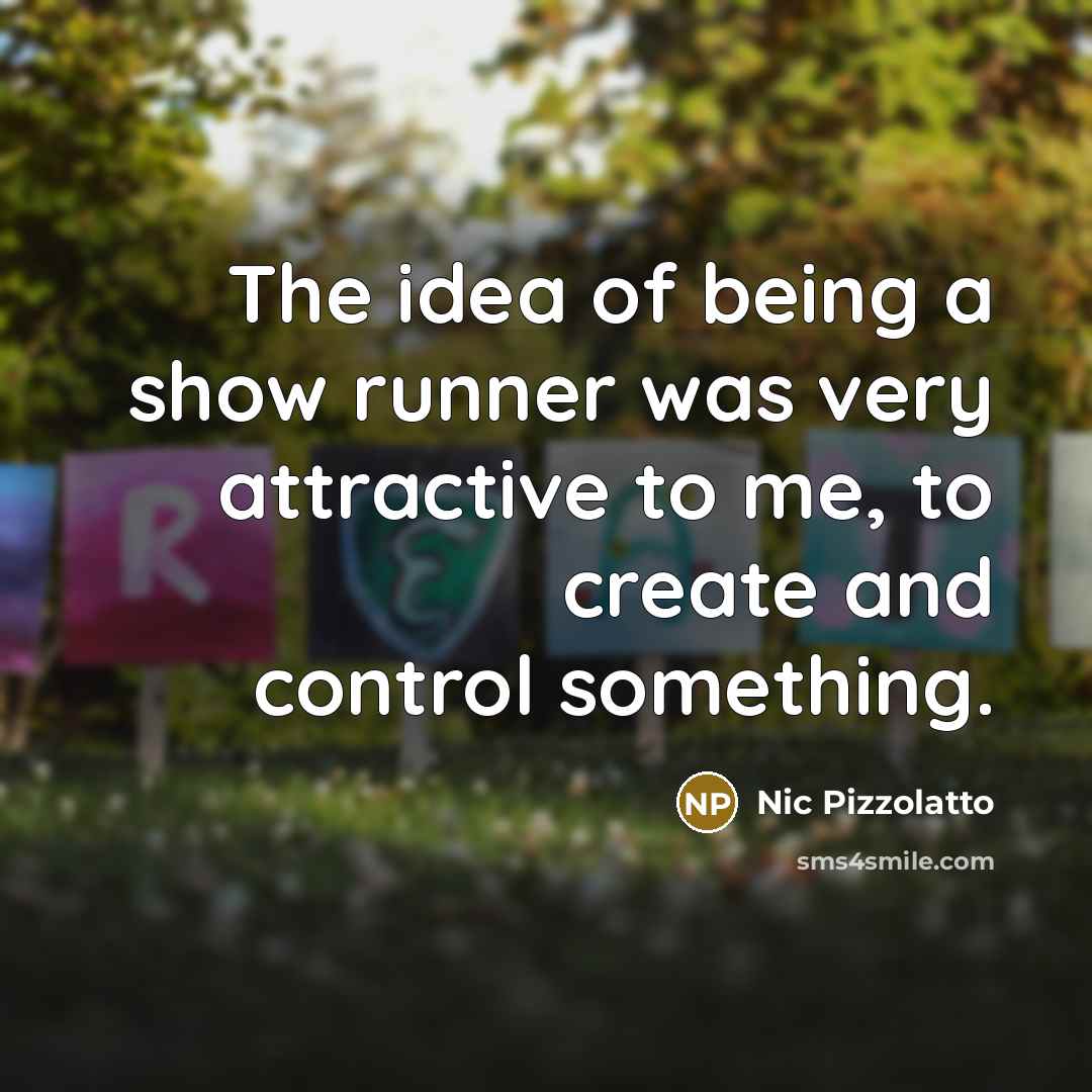 “The idea of being a show runner was very attractive…” quote by Nic Pizzolatto