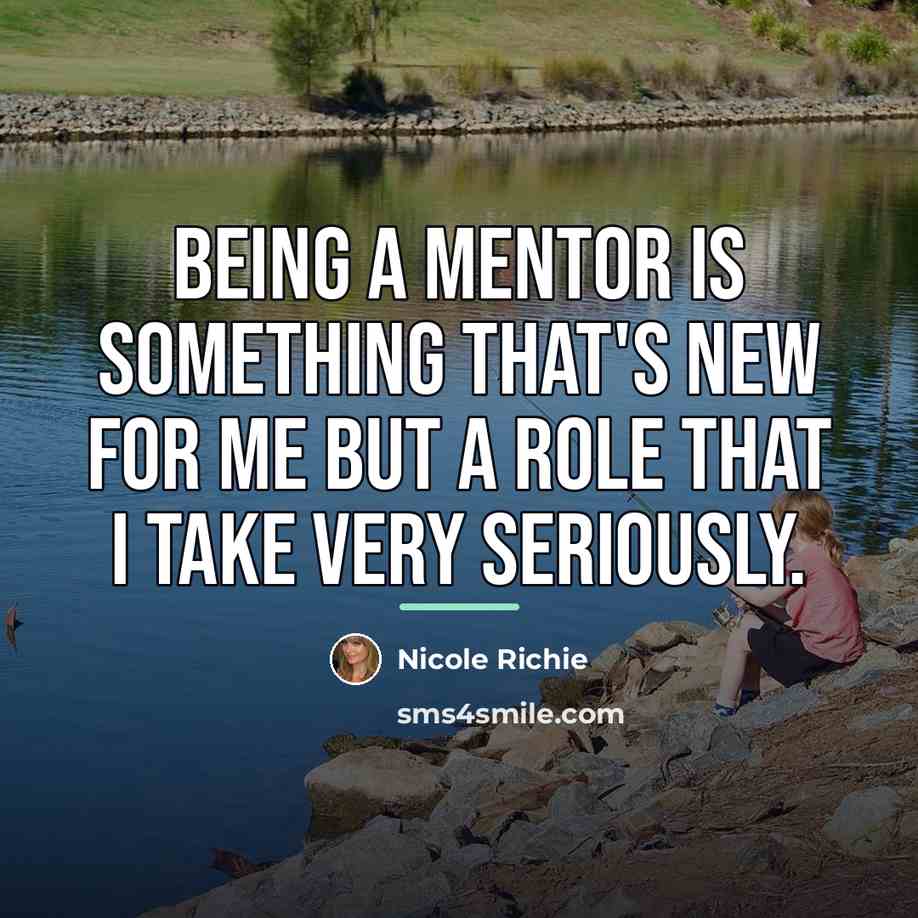 “Being a mentor is something that's new for me but…” quote by Nicole Richie
