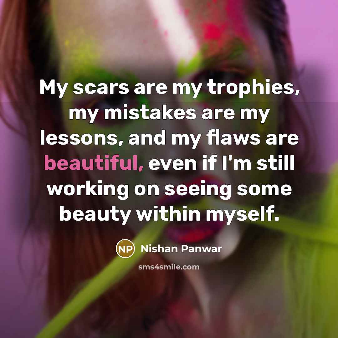 “My scars are my trophies, my mistakes are my lessons,…” quote by Nishan Panwar