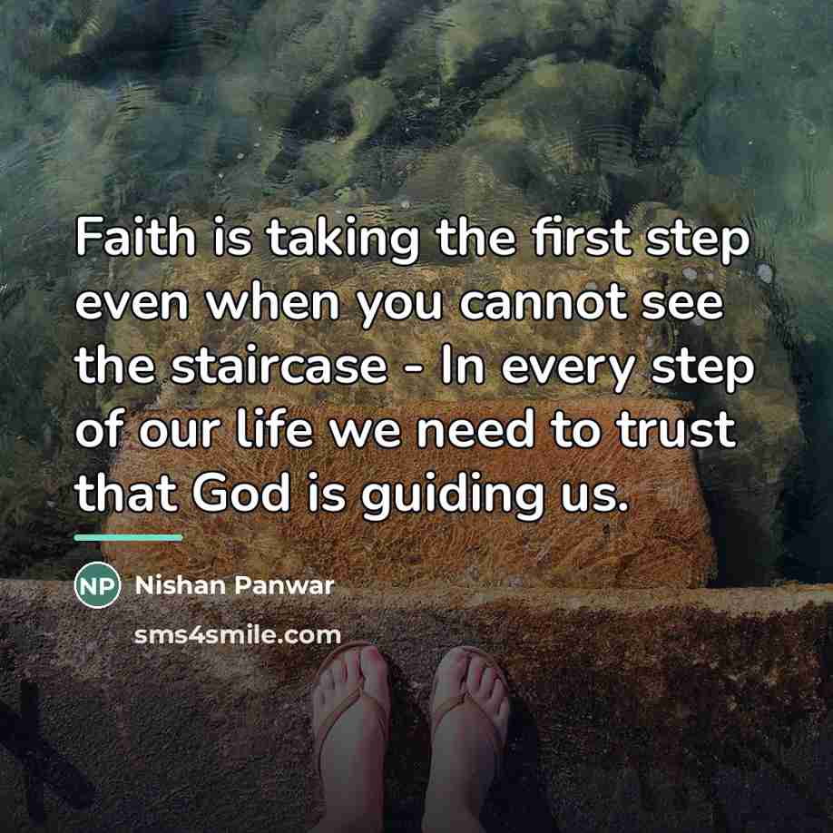 “Faith is taking the first step even when you cannot…” quote by Nishan Panwar