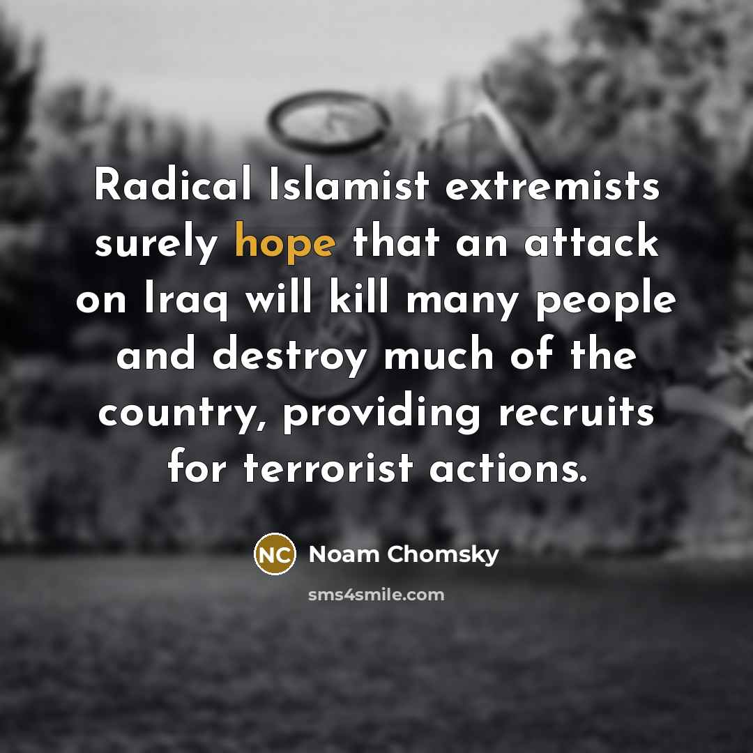 “Radical Islamist extremists surely hope that an attack on Iraq…” quote by Noam Chomsky